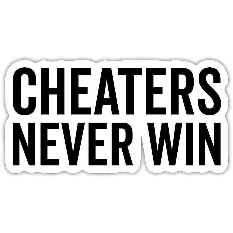 Cheaters Never Win