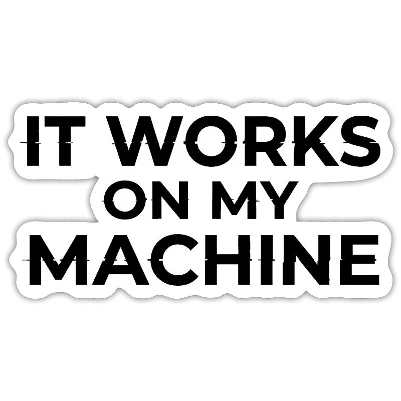 It Works on My Machine Developer Humor Design