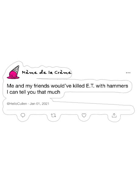 Meme de la Creme: E.T Hammers Tweet - Sticker size S (10 x 10 cm) - white matte - Front