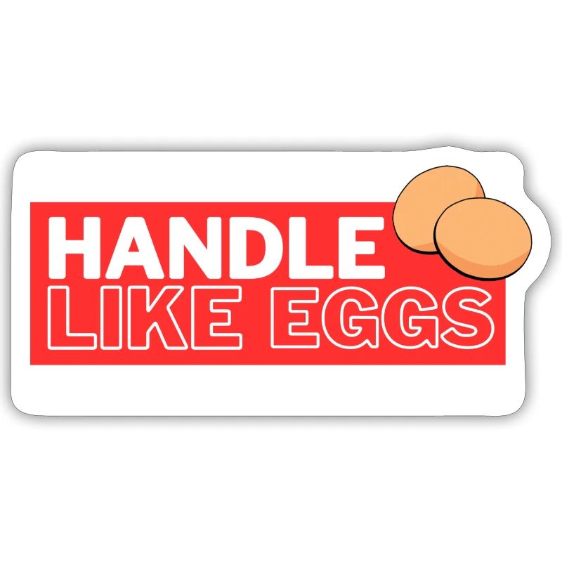 Handle like eggs