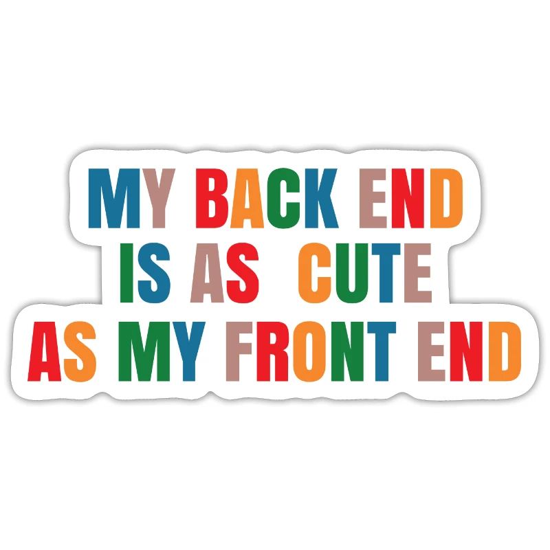 My Back End Is As Cute As My Front End Software De