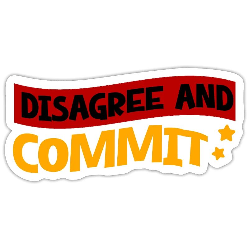 Disagree And Commit 2