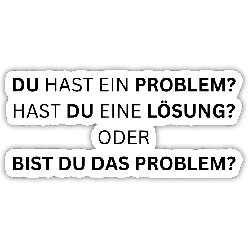 Bist du das Problem? - Lustiger Spruch