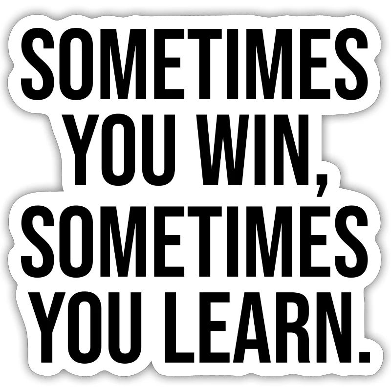 Somtimes you win learn apprendre Gagner Sort