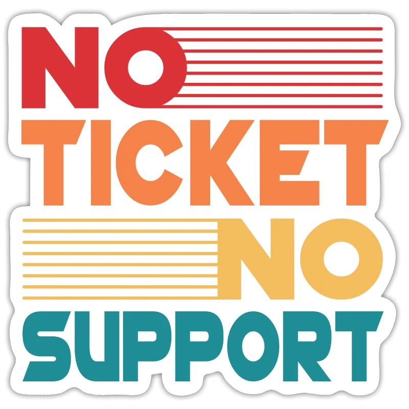 No Ticket No Support Computer Scientist IT Administrator