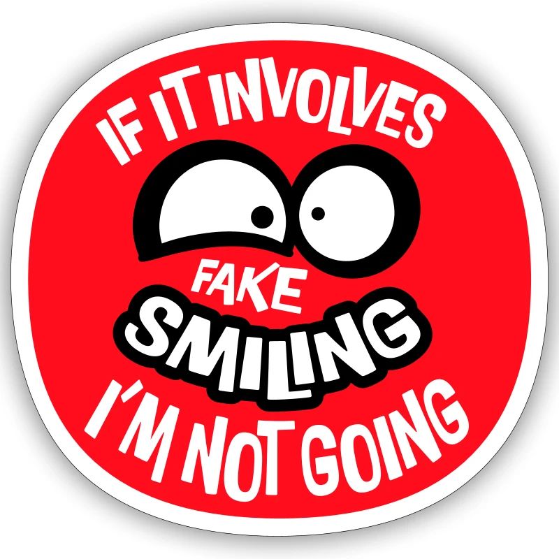 If It Involves Fake Smiling I'm Not Going Spruch