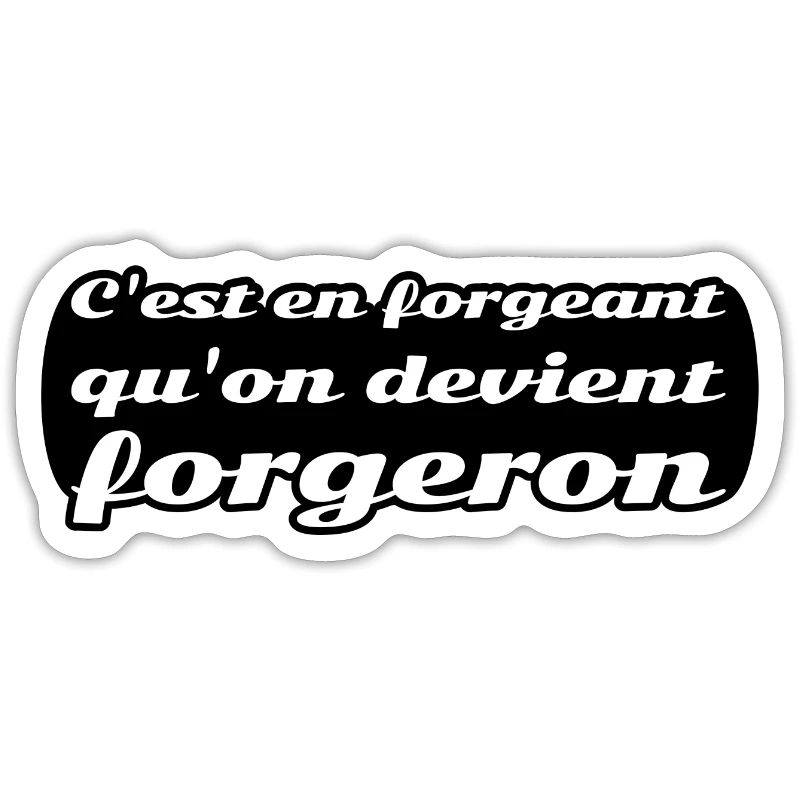 C'est en forgeant qu'on devient forgeron