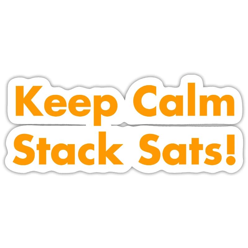 Keep Calm Stack Sats