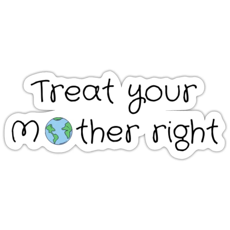 Behandle deine Mutter gut