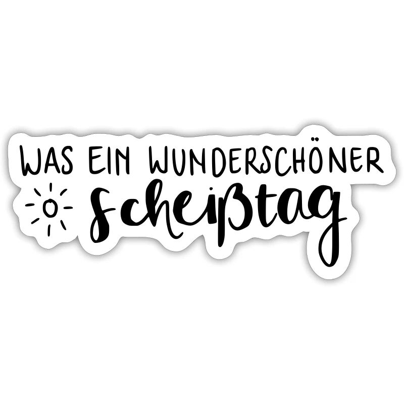 Was ein wunderschöner Scheißtag