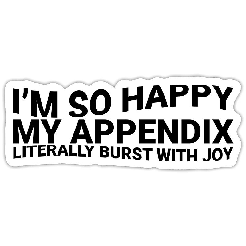 Dans So Happy My Appendix a littéralement éclaté de joie3