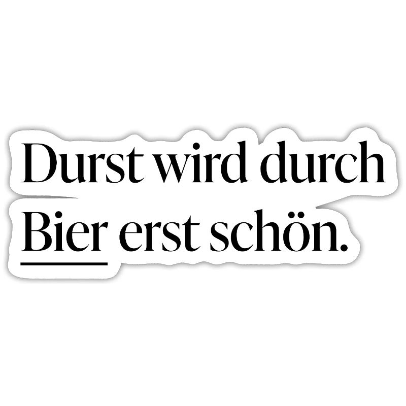 Durst wird durch Bier erst schön