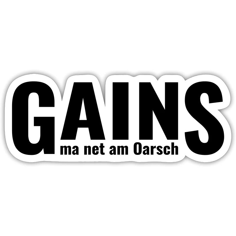 GAINS ma net am Oarsch