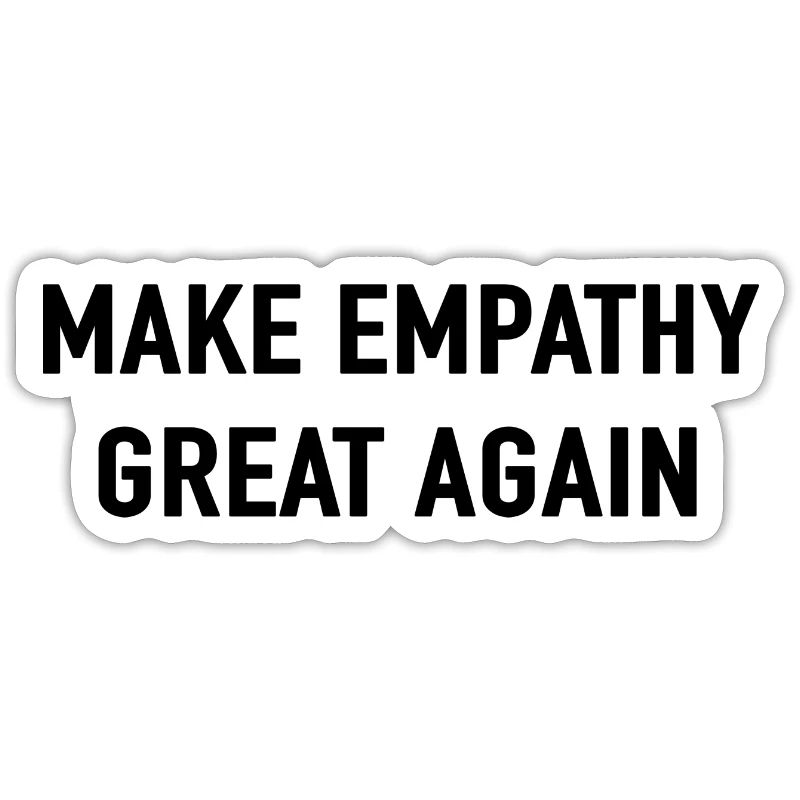 MAKE EMPATHY GREAT AGAIN Love Peace Devise
