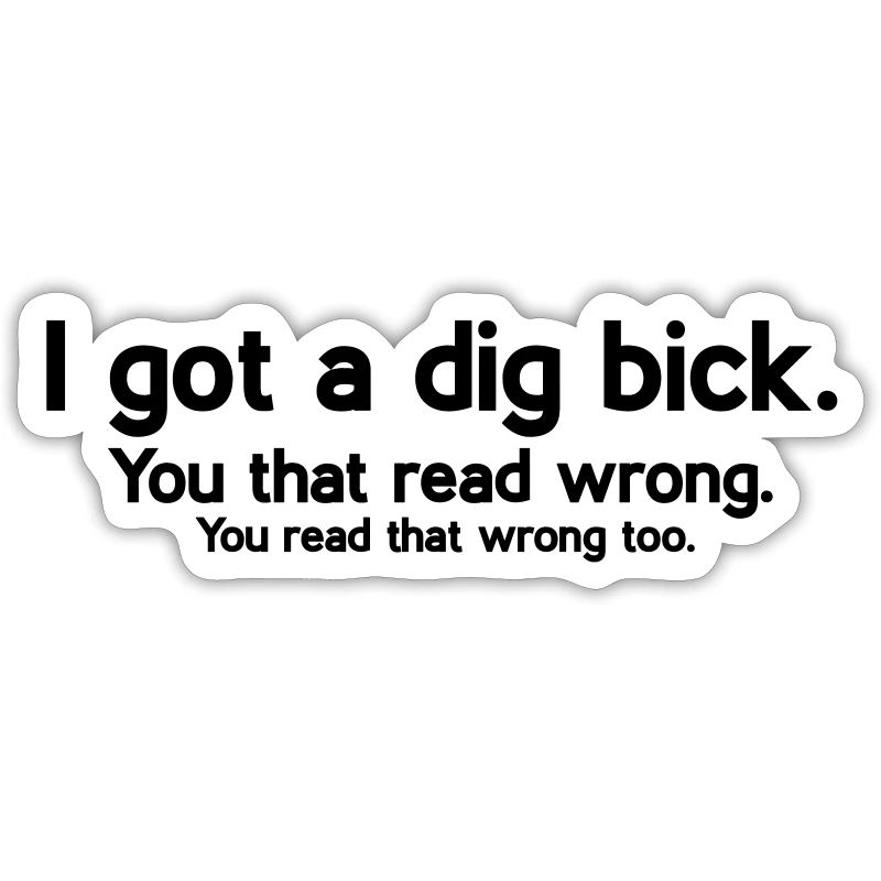 I have a dig bick