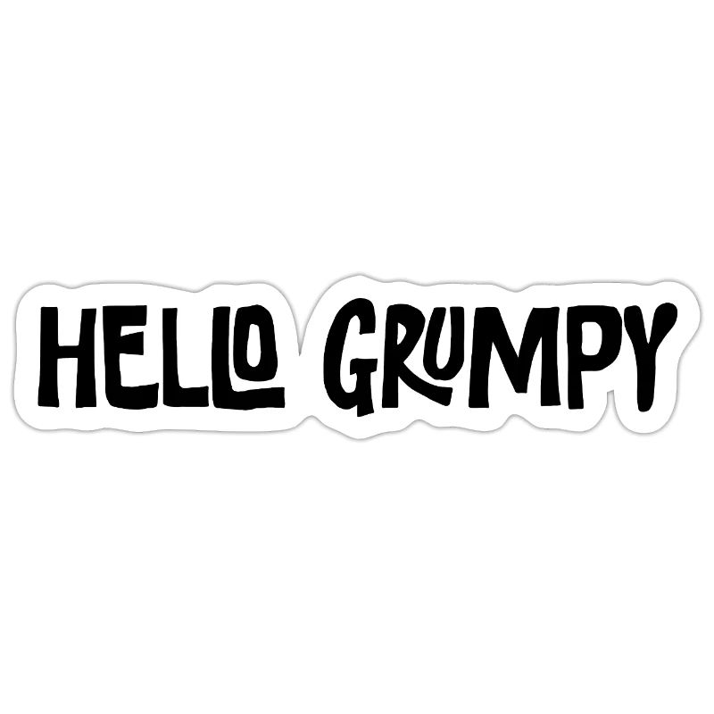 Hello Grumpy Lustiger Minimal Spruch