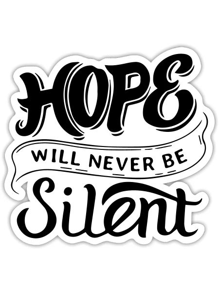 Hope Will Never Be Silent - Sticker Größe S (10 x 10 cm) - Mattweiß - Vorne