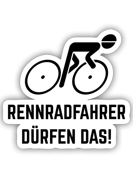 Rennradfahrer Dürfen Das! (Rennrad Fahrrad Fahren) - Sticker Größe S (10 x 10 cm) - Mattweiß - Vorne