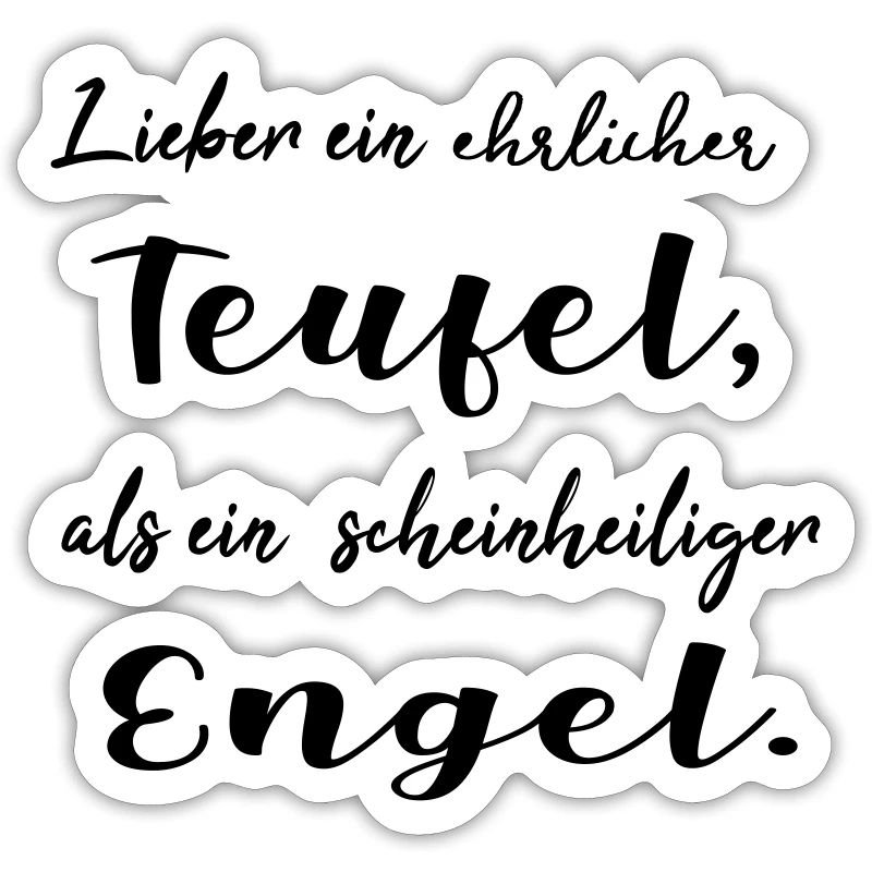 Lieber ein ehrlicher Teufel, als ein schein...