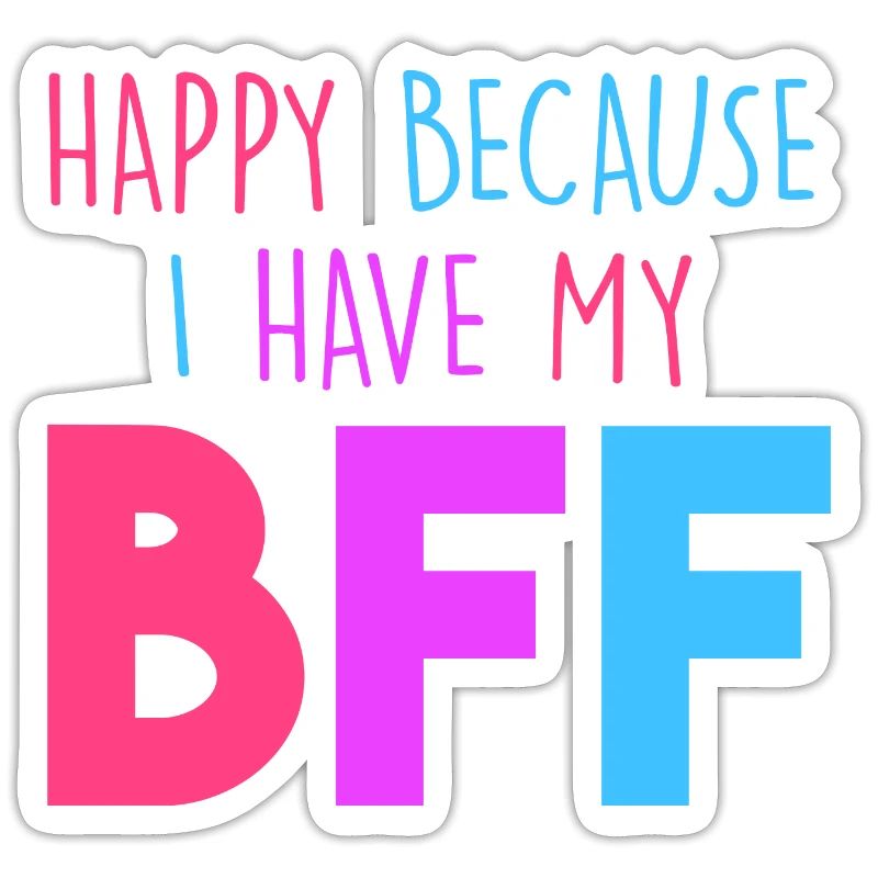 Heureux parce que j’ai mon BFF