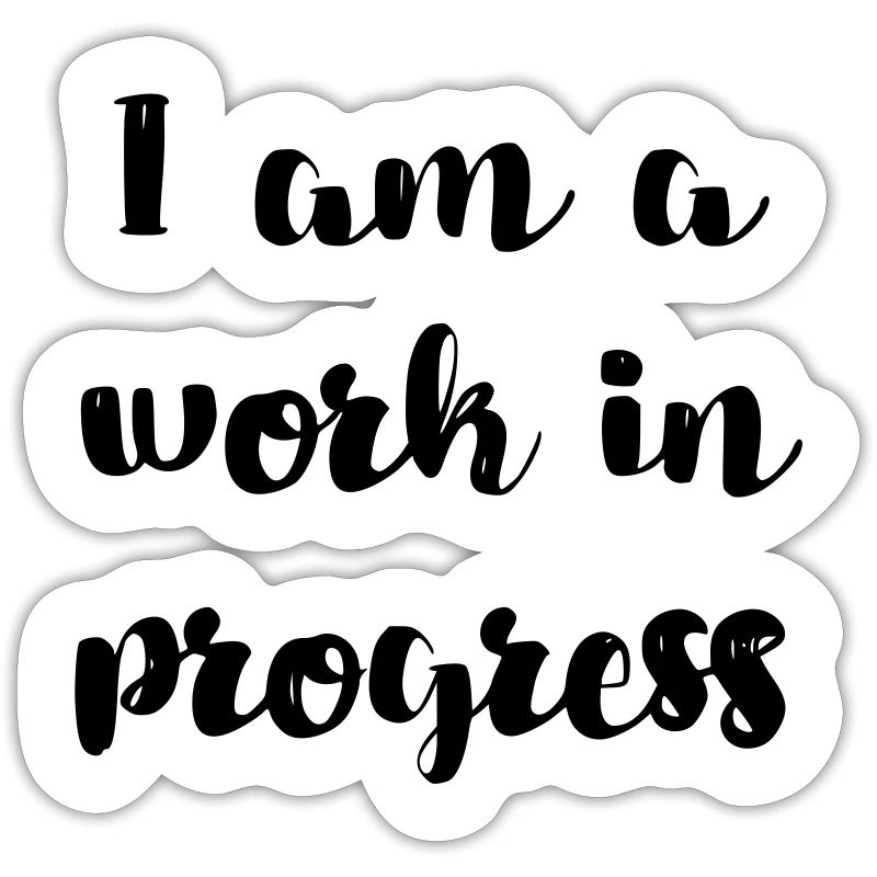 I am a work in progress copy #