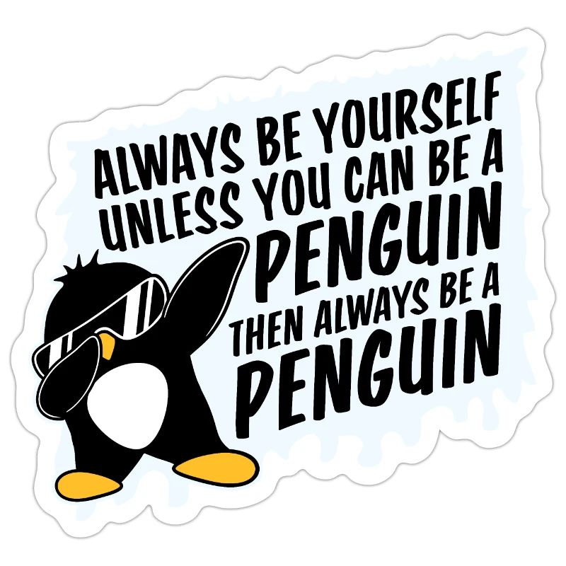 Sei immer du selbst, es sei denn, du kannst ein Pinguin sein