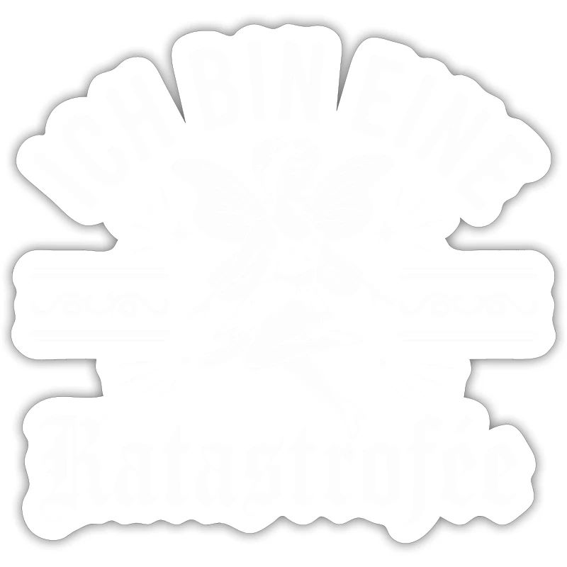 Ich bin eine Katastrophe