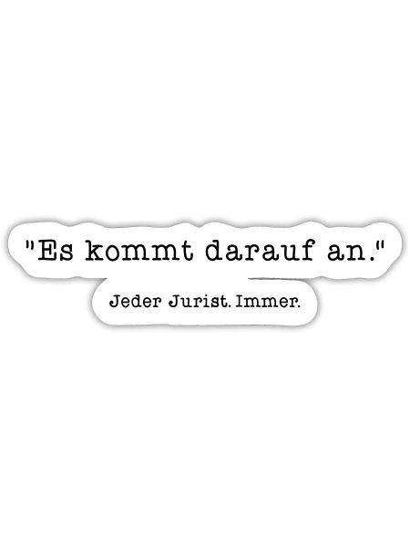 Es kommt darauf an - Juristen Sprüche - Sticker Größe S (10 x 10 cm) - Mattweiß - Vorne