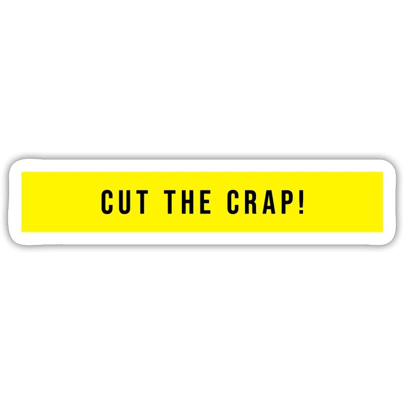 Cut The Crap Saying Gift