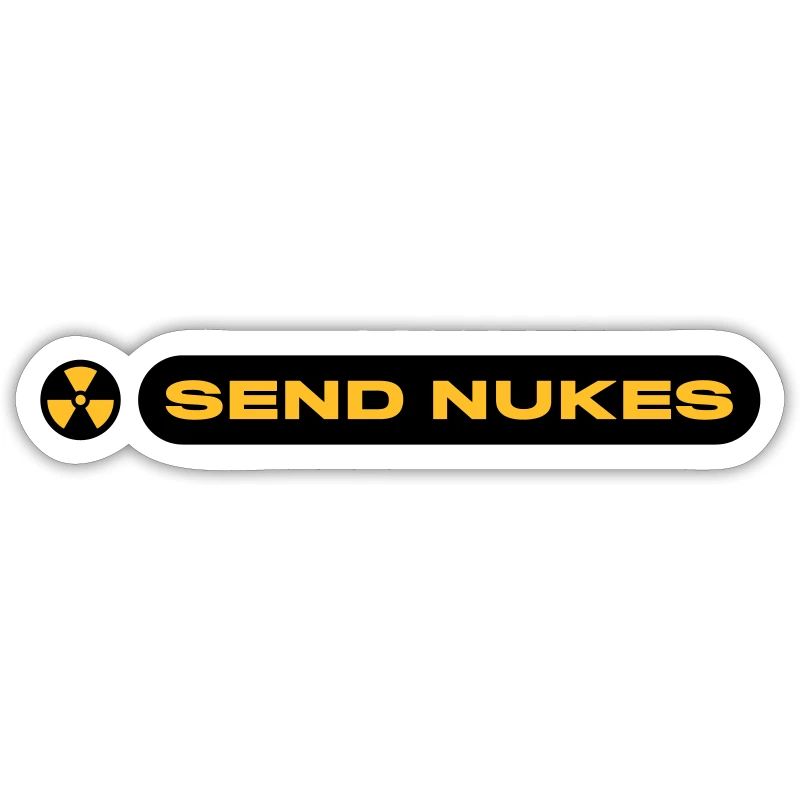 SEND NUKES
