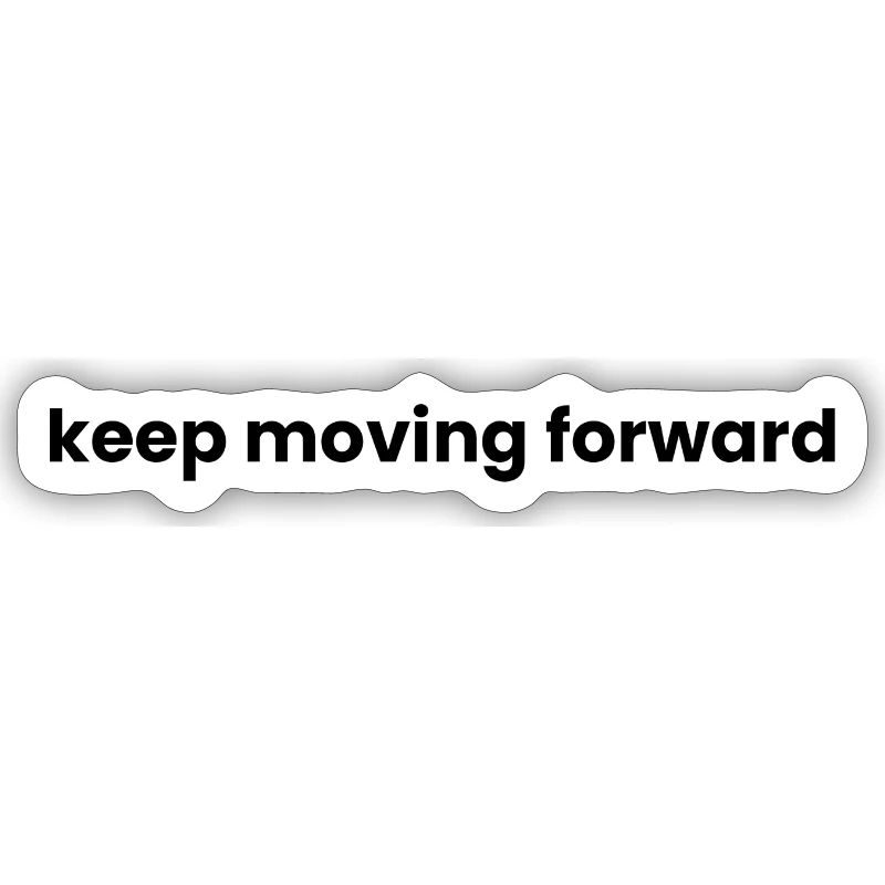 Keep moving forward
