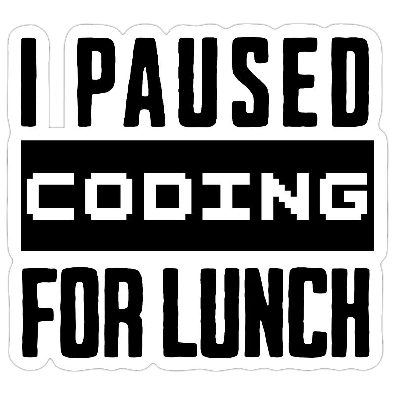 Codage de geeks, j’ai mis le codage en pause pour le déjeuner