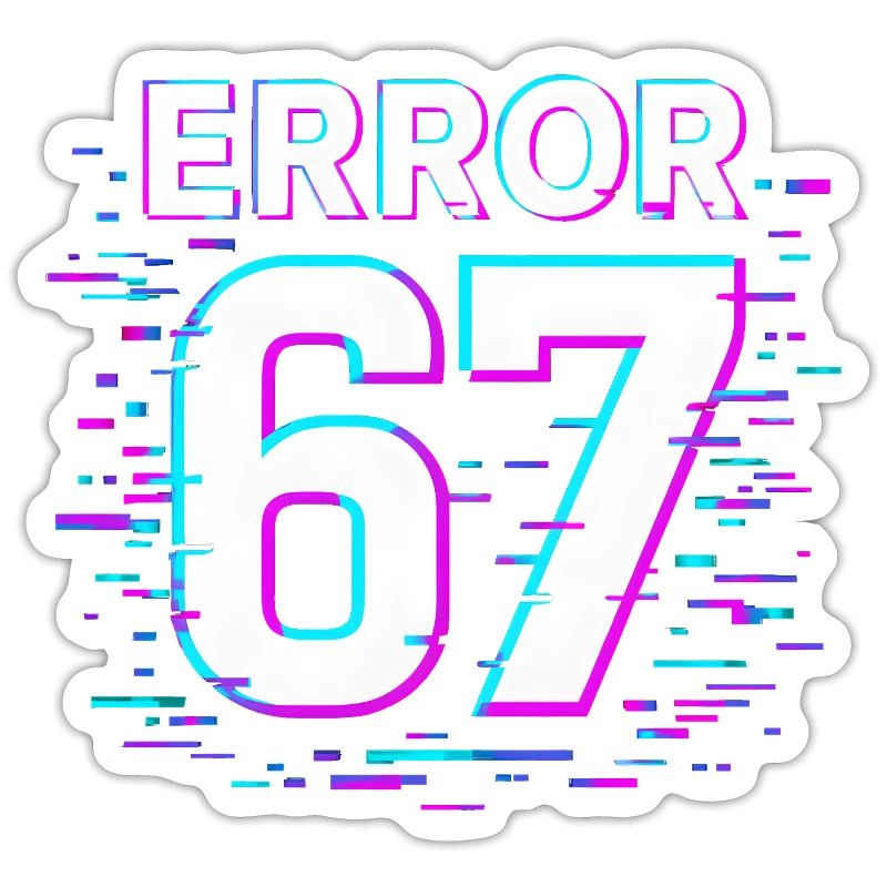 Error 67 Six Seven Glitch Cyber Meme Gift Idea