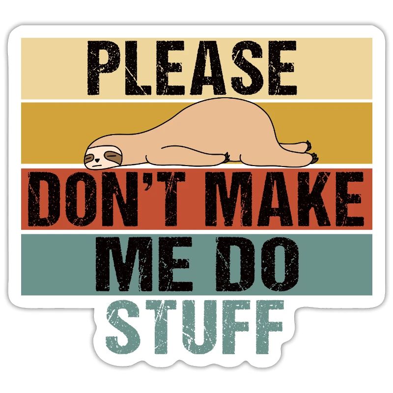 Lazy Sloth Please Don't Make Me Do Stuff