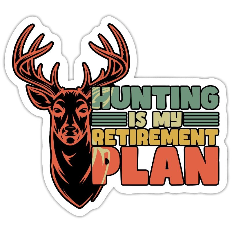 La chasse est mon plan de retraite retiré