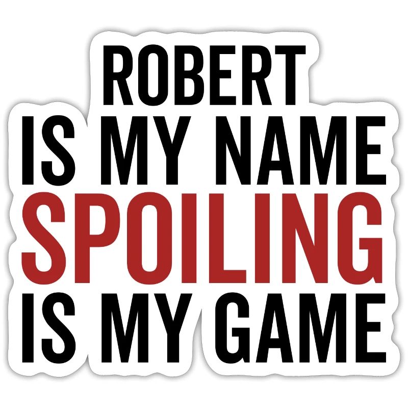 Robert est mon nom Spoiling est mon jeu