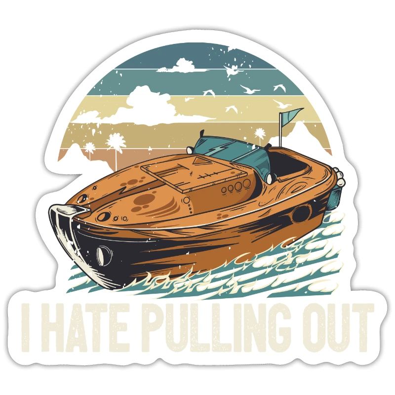 I Hate Pulling Out Funny Motorboating Quote