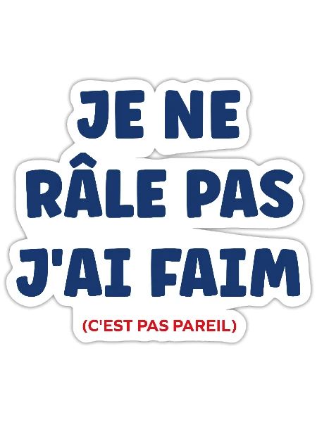Je ne râle pas j'ai faim - Sticker taille S (10 x 10 cm) - blanc mat - Devant