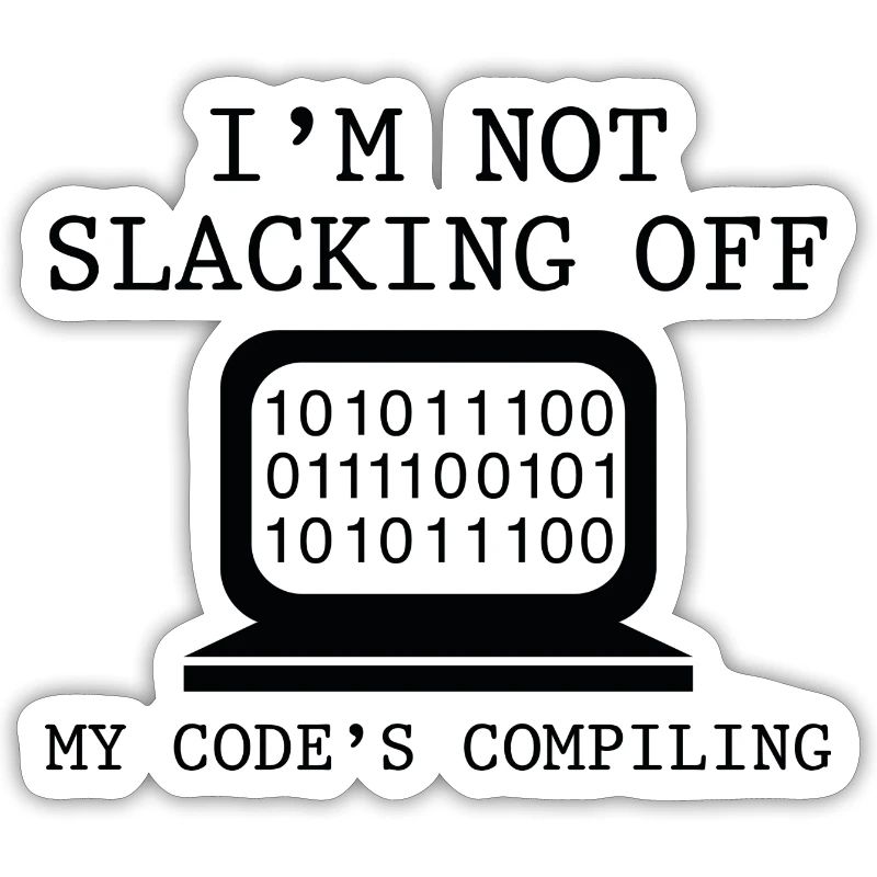 I'm Not Slacking Off My Code's Compiling