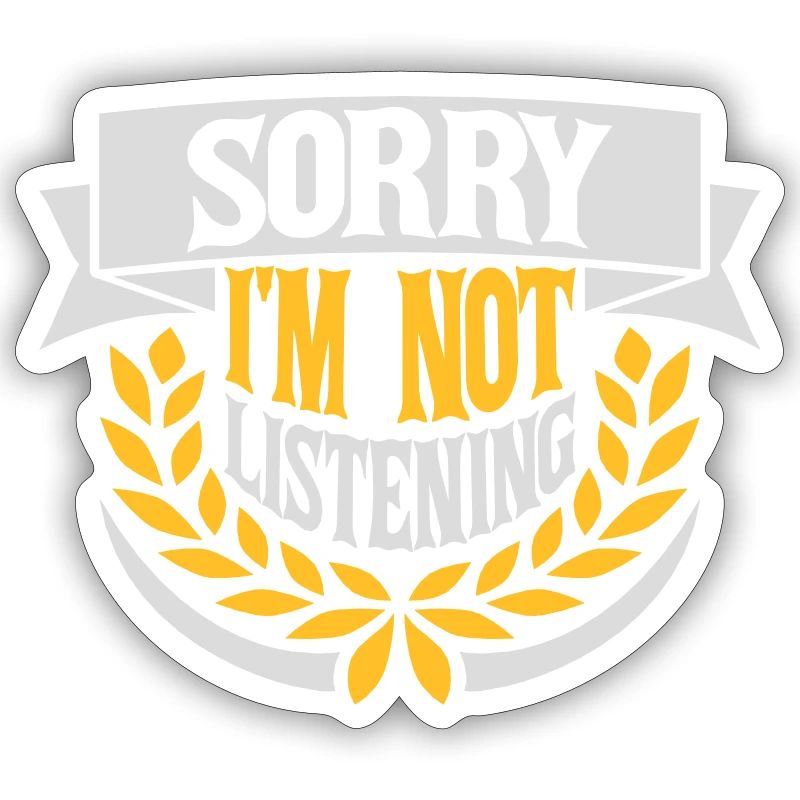 désolé de ne pas écouter