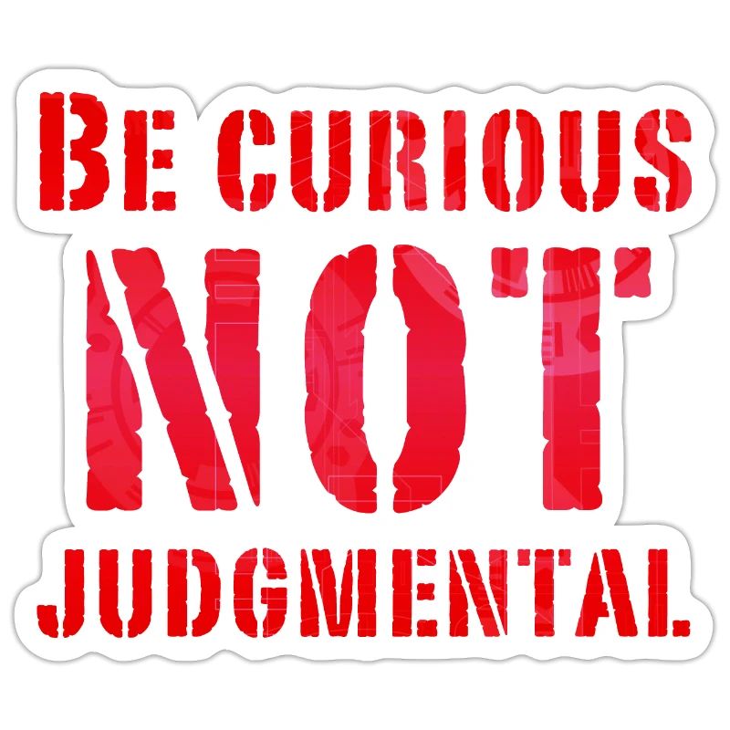 Be curious not judgmental essential text in red