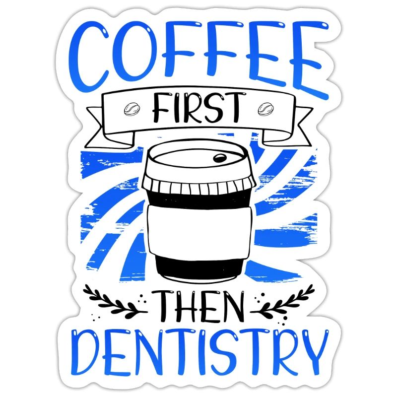 Coffee First Then Dentistry Coffee Drinking