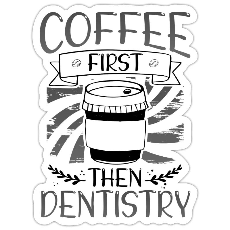 Coffee First Then Dentistry Coffee Drinking