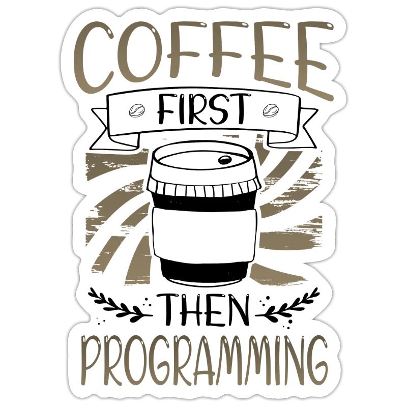 Programmer Gifts Coffee First then Programming