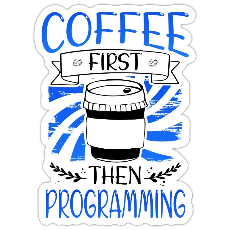 Programmer Gift Coffee First then Programming