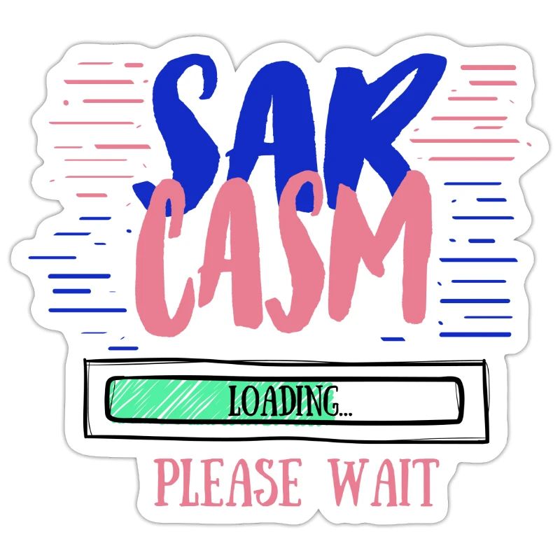 Funny Sarcasm Loading Funny Sarcasm Gift