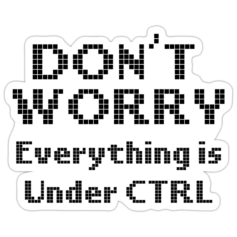 Computer Programming Don't Worry Everything Under