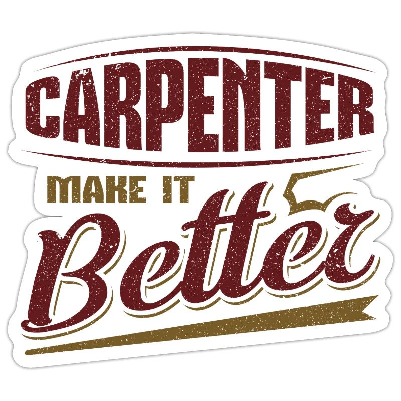 Carpenter Make it Better Fun Carpenter Gift Idea