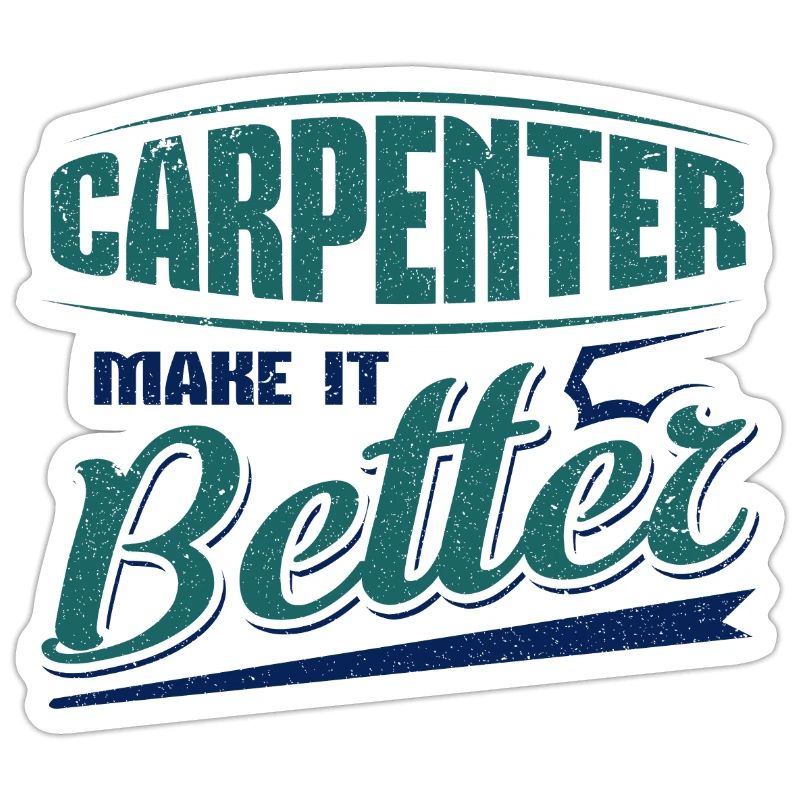 Carpenter Make it Better Fun Carpenter Gifts