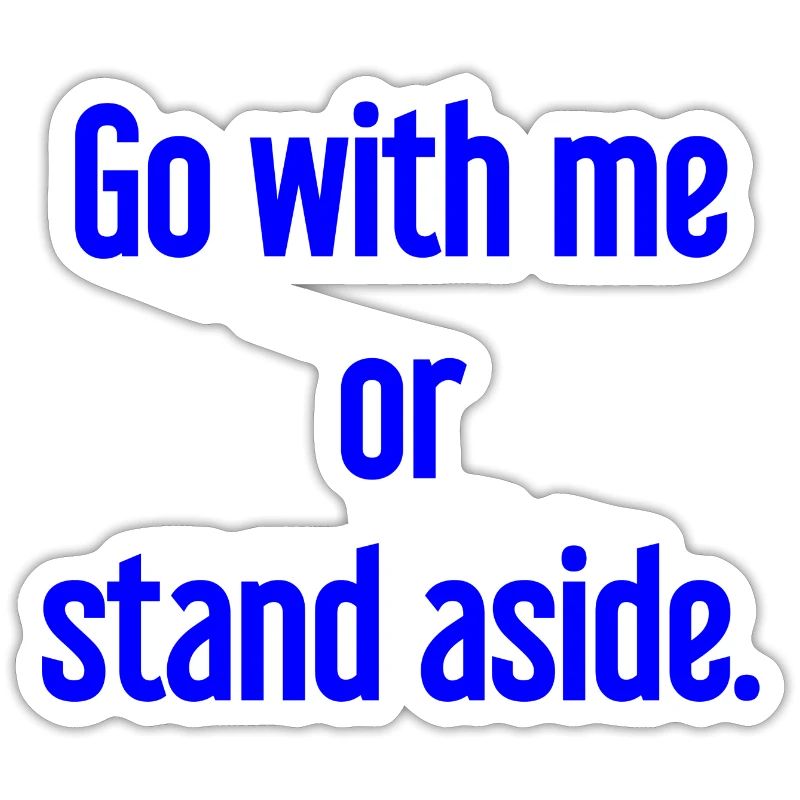 Geh mit oder beiseite